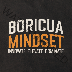 🚀 BORICUA MINDSET – Innovate, Elevate, Dominate! 💡🇵🇷